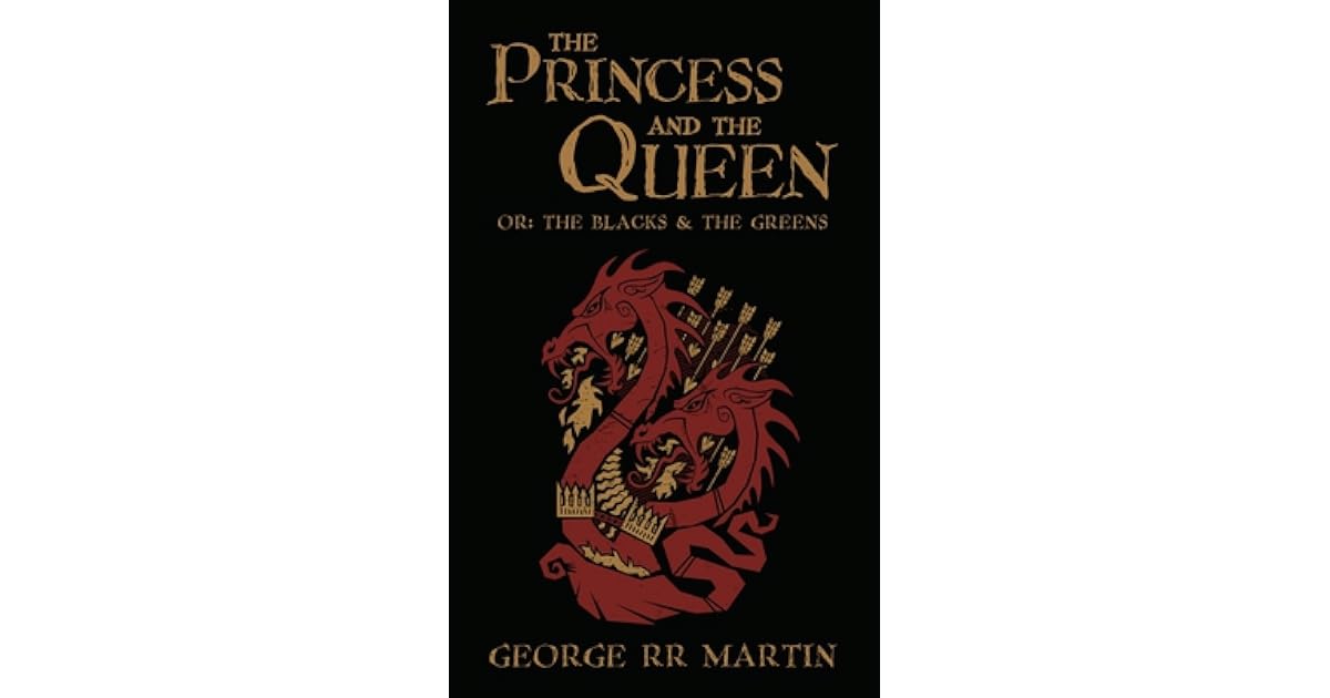 The Princess and The Queen, or, The Blacks and The Greens by George R.R. Martin