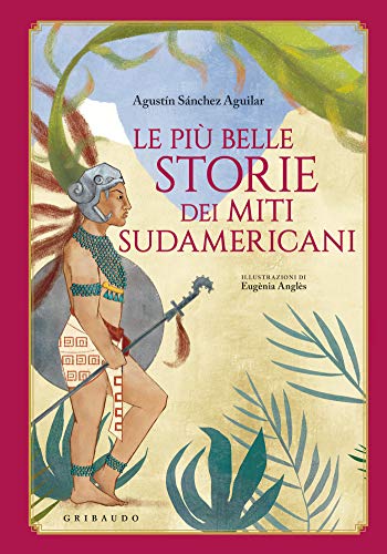 Le più belle storie dei miti sudamericani