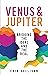 Venus and Jupiter: Bridging the Ideal and the Real