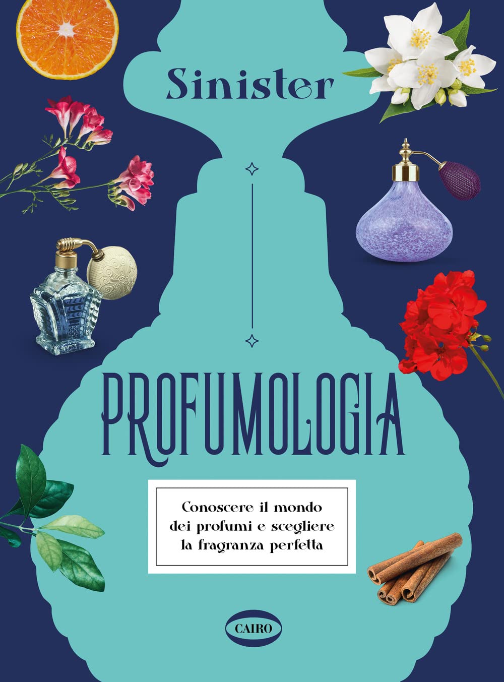 Profumologia. Conoscere il mondo dei profumi e scegliere la fragranza perfetta (Paperback)