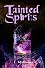 Tainted Spirits