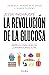 La revolución de la glucosa by Jessie Inchauspé