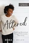 Altered: Redefining Womanhood Through 10 Encounters with Christ