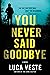 You Never Said Goodbye by Luca Veste