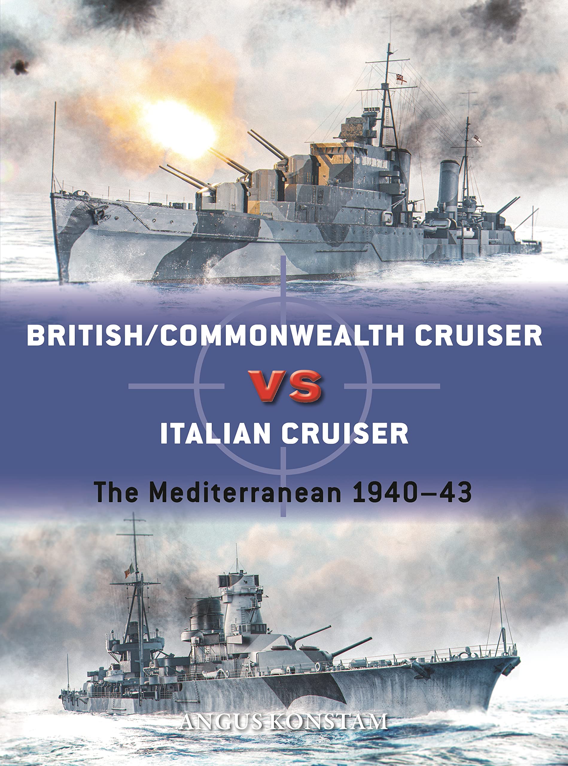 British/Commonwealth Cruiser vs Italian Cruiser: The Mediterranean 1940–43 (Osprey Duel #123)