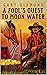 A Fools Quest To Moon Water: A Western Adventure (A Fools Quest To Moon Water Western Series Book 1)