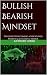 Bullish Bearish Mindset: Th...