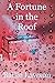A Fortune in the Roof Baili...