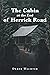 The Cabin at the End of Herrick Road by Derek Wachter