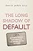The Long Shadow of Default:...