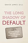 The Long Shadow of Default: Britain’s Unpaid War Debts to the United States, 1917-2020