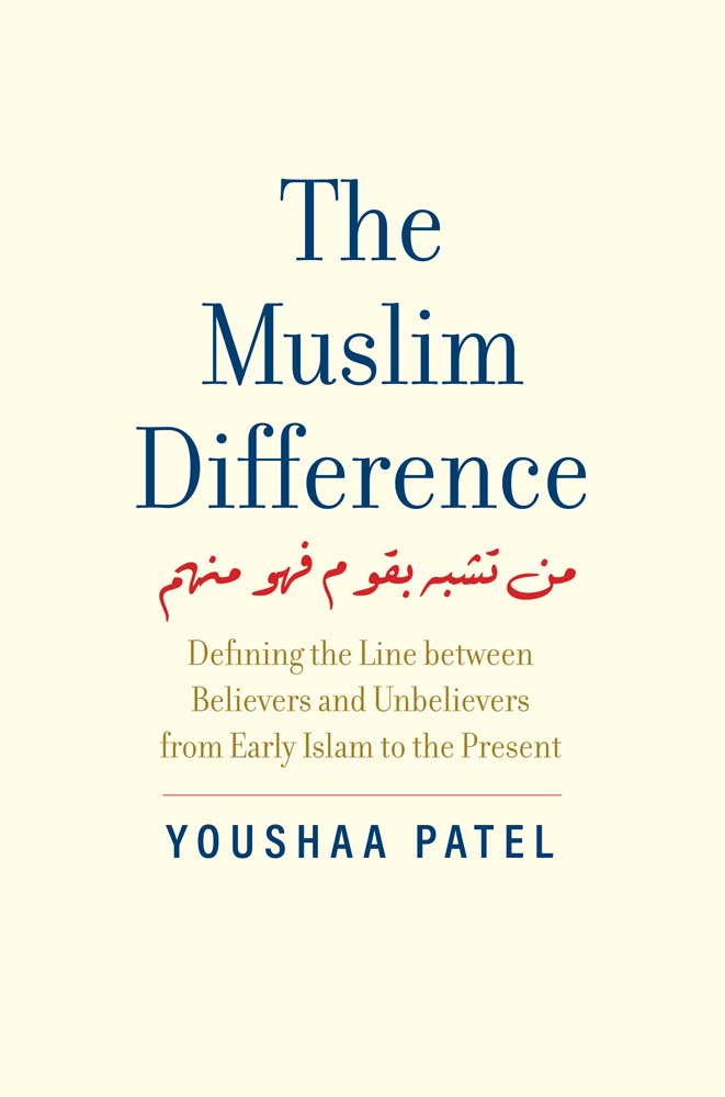 The Muslim Difference: Defining the Line between Believers and Unbelievers from Early Islam to the Present (Hardcover)