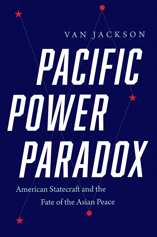 Pacific Power Paradox: American Statecraft and the Fate of the Asian Peace (Hardcover)