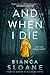 And When I Die