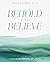 Behold and Believe by Marian Jordan Ellis
