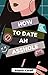 How to Date an Asshole