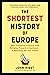 The Shortest History of Europe: How Conquest, Culture, and Religion Forged a Continent—A Retelling for Our Times (Shortest History Series)