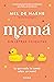 Mamá sin letras chiquitas (Educación de los hijos) (Spanish Edition)