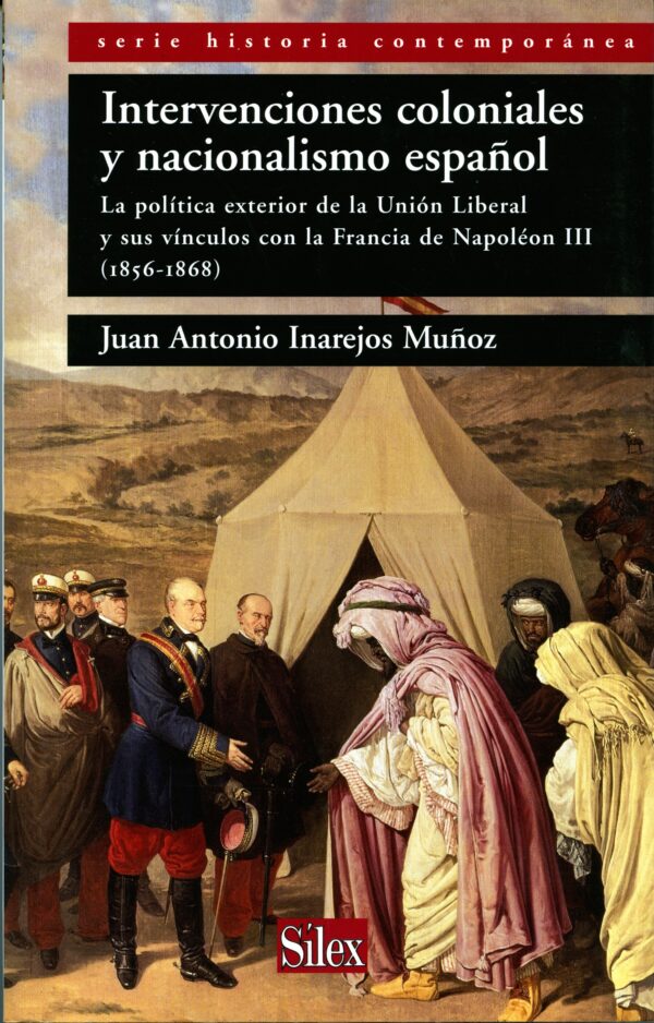 Intervenciones coloniales y nacionalismo español: La política exterior de la Unión Liberal y sus vínculos con la Francia de Napoleón III (1856-1868)