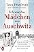 Ich war das Mädchen aus Auschwitz by Tova Friedman