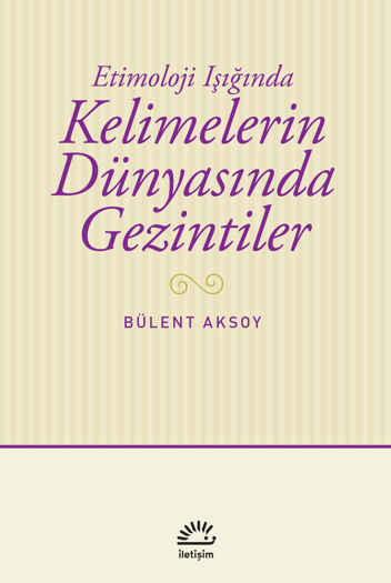 Etimoloji Işığında Kelimelerin Dünyasında Gezintiler