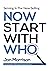 Now Start With Who: How To ...