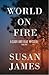 World on Fire: A Cady and B...