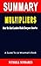 SUMMARY OF MULTIPLIERS: How the Best Leaders Make Everyone Smarter By Liz Wiseman - A Novel Approach to Getting Through Books More Quickly