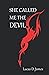 She Called Me the Devil by Lucas D. James