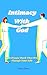Intimacy With God: The Prayer Book That Will Change Your Life