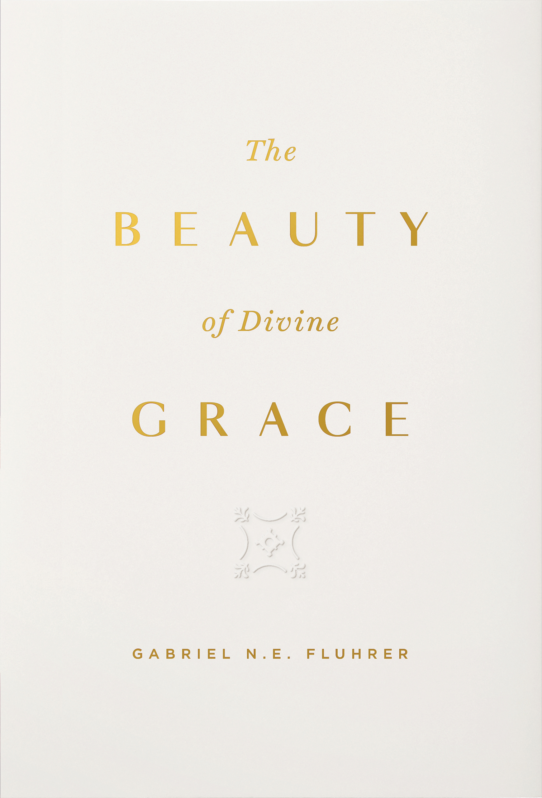 The Beauty of Divine Grace (Hardcover)