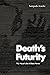 Death's Futurity: The Visual Life of Black Power (The Visual Arts of Africa and its Diasporas)
