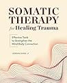 Somatic Therapy for Healing Trauma by Jordan Dann