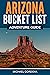 Arizona Bucket List Adventure Guide by Michael Cordova