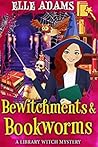 Bewitchments & Bookworms by Elle Adams