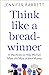 Think Like a Breadwinner: A...
