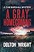 A Gray Homecoming by Delton Wright A Gray Homecoming by Delton Wright
