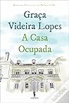 A Casa Ocupada by Graça Videira Lopes