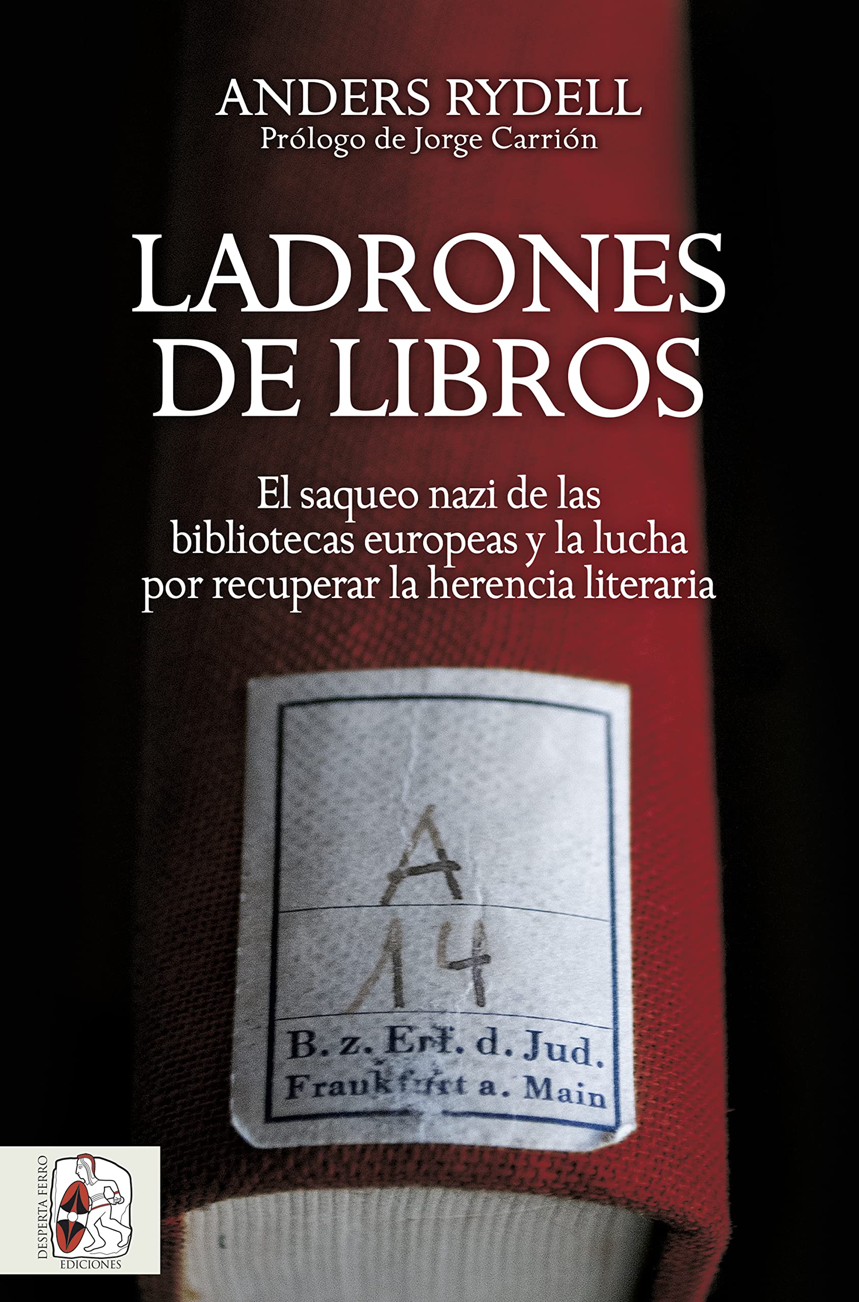 Portada de Ladrones de libros: El saqueo nazi de las bibliotecas europeas y la lucha por recuperar la herencia literaria, de Anders Rydell