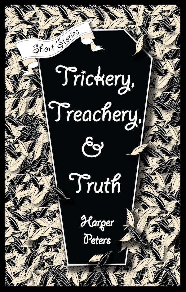 Trickery,  Treachery,  &  Truth