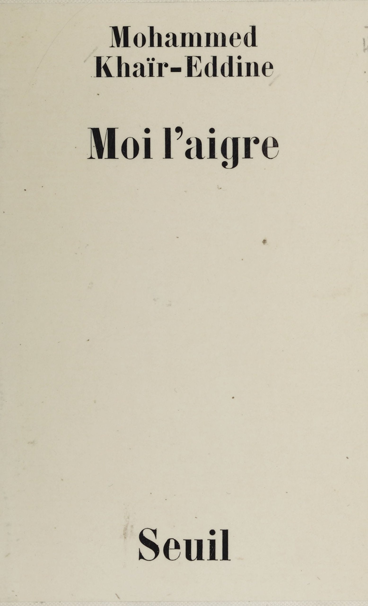 Moi l'aigre (French Edition)