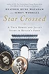 Book cover for Star Crossed: A True Romeo and Juliet Story in Hitler's Paris