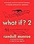 What If? 2: Additional Serious Scientific Answers to Absurd Hypothetical Questions (What If?, #2)