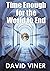 Time Enough for the World t...