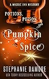 Potions, Poison, and Pumpkin Spice by Stephanie Damore