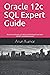 Oracle 12c SQL Expert Guide: Become an Oracle 12c SQL Certified Expert and clear 1Z0-071 certification exam