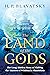 The Land of the Gods: The Long-Hidden Story of Visiting the Masters of Wisdom in Shambhala (Sacred Wisdom Revived Book 1)