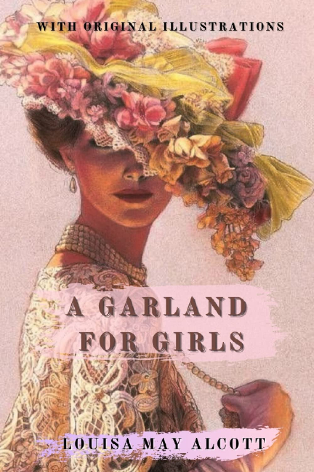 A Garland for Girls: With Original illustrations - Annotated - Classic Edition