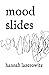 mood slides by Hannah Lazerowitz