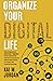 Organize Your Digital Life:...